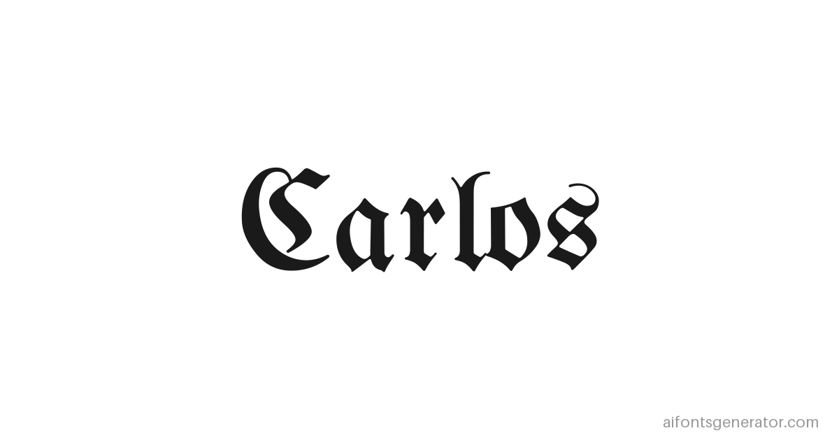 Carlos written in chicano unifraktur lettering